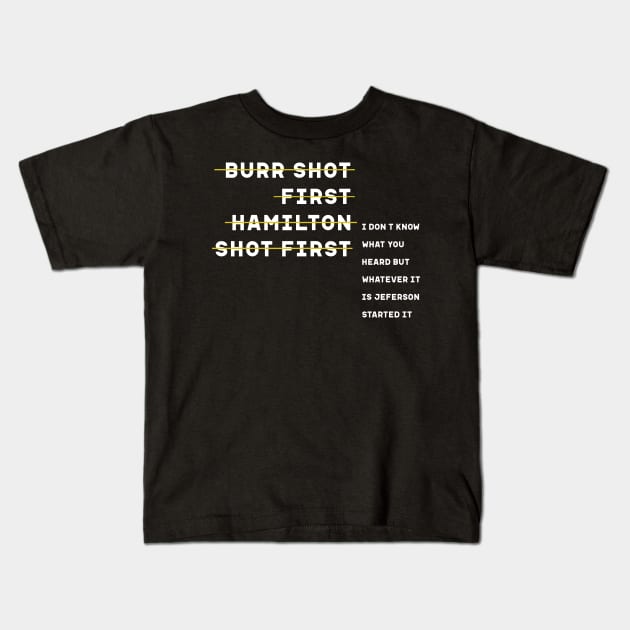 Burr Shot First Alexander Hamilton Funny Kids T-Shirt by Diogo Calheiros